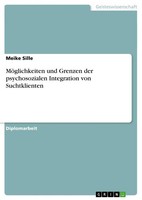 MöGlichkeiten Und Grenzen Der Psychosozialen Integration Von Suchtklienten Meike