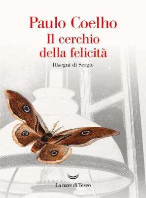 IL CERCHIO DELLA FELICITA'  - COELHO PAULO - La nave di Teseo