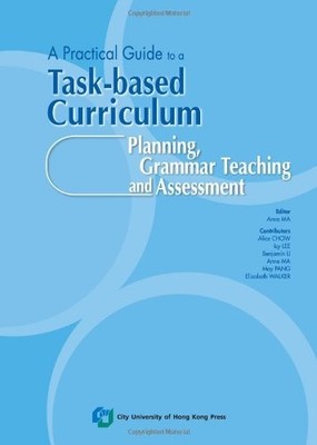 A PRACTICAL GUIDE TO A TASK-BASED CURRICULUM PLANNING, By Edited By Anne & Anne