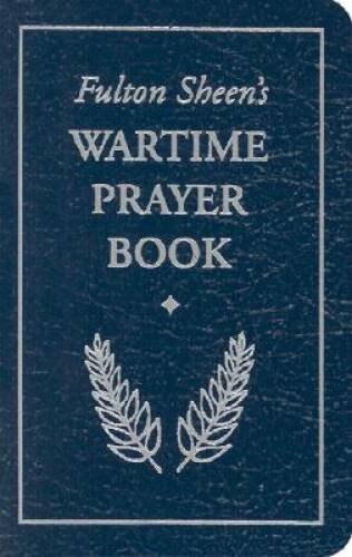 Fulton Sheen's Wartime Prayer Book - Paperback By Fulton J. Sheen - GOOD