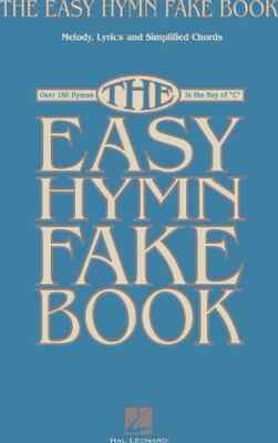 The Easy Hymn Fake Book Over 150 Songs in the Key of 