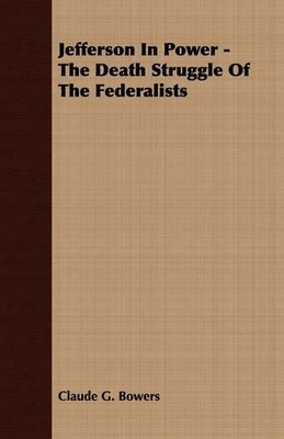 Claude G. Bower Jefferson In Power - The Death Struggle Of The Fed (Taschenbuch)