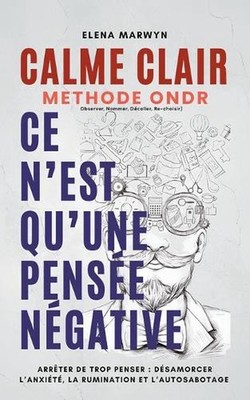 Calme Clair: CE N'EST QU'UNE PENSEE POSITIVE-NEGATIVE: M?thode ONDR (Observer, N