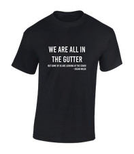 WE ARE ALL IN THE GUTTER MENS T SHIRT OSCAR WILDE FUNNY QUOTE DESIGN CLASSIC