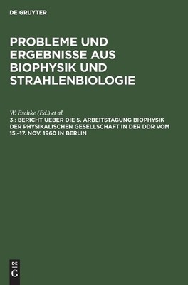 Bericht Ueber Die 5. Arbeitstagung Biophysik Der Physikalischen Gesel (Hardback)