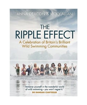 The Ripple Effect: A Celebration of Britain's Brilliant Wild Swimming Communitie