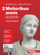 Melioribus Annis. Testi, Contesti, Autori Della Letteratura Latina. per Le Scuol