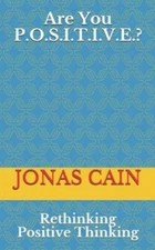 Are You P.o.s.i.t.i.v.e.? : Rethinking Positive Thinking, Paperback by Cain, ...
