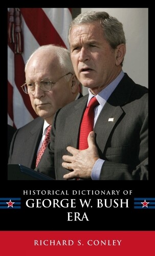Thumbnail - Richard S. Conl Historical Dictionary Of The George W. Bush (gebundene
