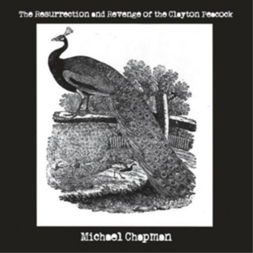 Michael Chapman The Resurrection and Revenge of Clayton Peacock (CD) Album
