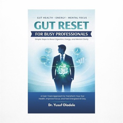Gut Reset for Busy Professionals: Simple Steps to Boost Digestion, Energy, an...