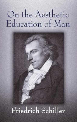 On the Aesthetic Education of Man (..., Schiller, Fried