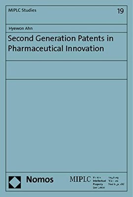 Second Generation Patents in Pharmaceutical Innovation  - Paperback NEW Ahn, Hye