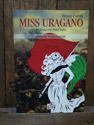 MISS URAGANO - DIE FRAU, DIE ITALIEN MACHTE - PREF. ANITA GARIBALDI-P. CIAMPI HISTORY