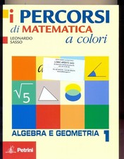 SASSO - i PERCORSI DI MATEMATICA a colori ALGEBRA E GEOMETRIA 1  - 2009 - NUOVO