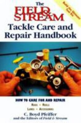 The Field & Stream Tackle Care and Repai- 155821898X, paperback, C Boyd Pfeiffer