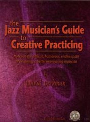 Jazz Musician's Creative Practicing by David Berkman SHEET MUSIC 9781883217488