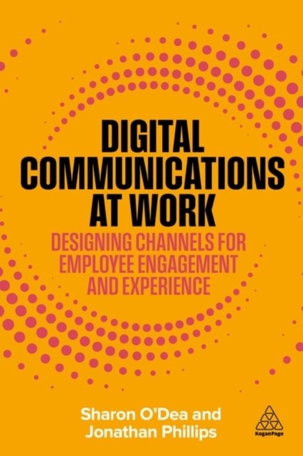 Digital Communications at Work – Designing Channels for Employee Engagement and…
