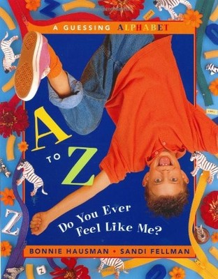 A TO Z--DO YOU EVER FEEL LIKE ME By Bonnie Hausman & Sandi Fellman - Hardcover
