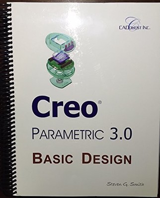 CREO PARAMETRIC 3.0 BASIC DESIGN