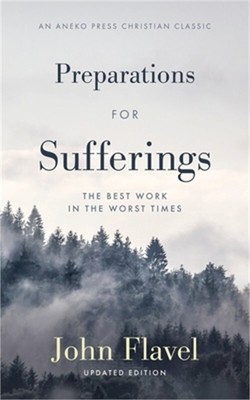 Preparations for Sufferings: The Best Work in the Worst Times (Paperback or Soft