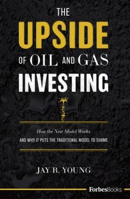 The Upside Of Oil And Gas Investing: How The New Model Works...