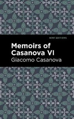 Giacomo Casanova Memoirs of Casanova Volume VI (Paperback) Mint Editions