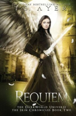 Requiem: The Irin Chronicles #2: A Darkworld Series