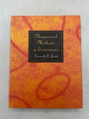 Numerical Methods in Economics Kenneth L. Judd 1998 Hardcover First MIT Press