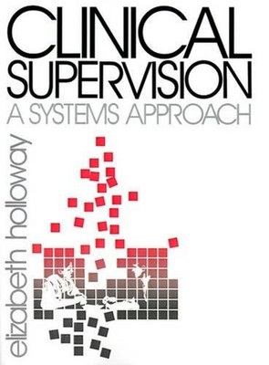 Clinical Supervision: A Systems Approach by Elizabeth L. Holloway (English) Pape