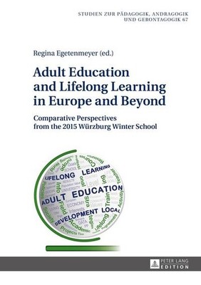 Adult Education and Lifelong Learning in Europe and Beyond Regina Egetenmey