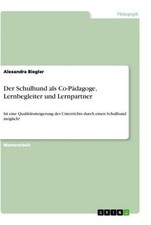 Der Schulhund als Co-Pädagoge, Lernbegleiter...