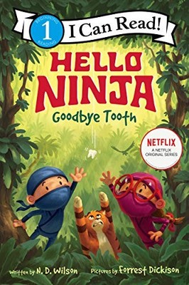 Hello, Ninja. Goodbye, Tooth! (I Can Read Level 1) by Wilson, N. D.