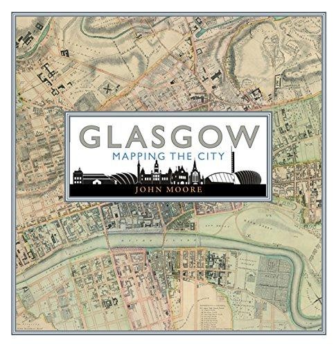 Glasgow: Mapping the City (Mapping the Cities Series) - John Moore