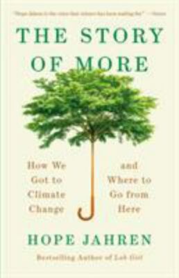 The Story of More: How We Got to Climate Change and Where to Go from Here 2020