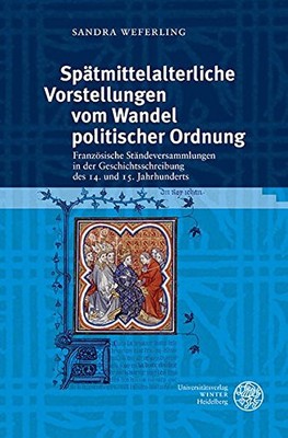 SPATMITTELALTERLICHE VORSTELLUNGEN VOM WANDEL POLITISCHER By Sandra Weferling