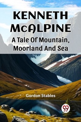 KENNETH MCALPINE A TALE OF MOUNTAIN, MOO by STABLES, GORDON Paperback Self Help