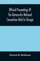 Edward B. Dickinson | Official Proceedings Of The Democratic National...