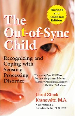 The Out-of-Sync Child: Recognizing and Coping with Sensory Processing Disorder,