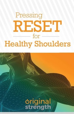 Pressing RESET for Healthy Shoulders (Pressing RESET For Living Life Better ...