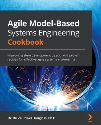 Agile Model-Based Systems Engineering Cookbook Bruce Powel Douglass Taschenbuch