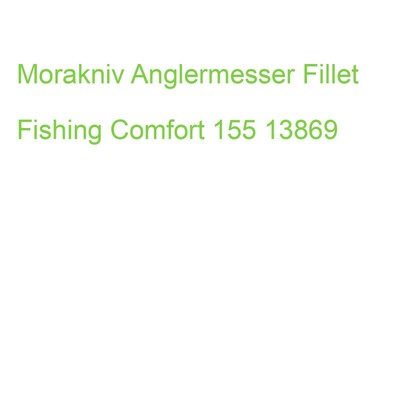 Morakniv Anglermesser Fillet Fishing Comfort 155 13869 (7391846025443)