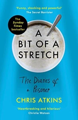 A Bit of a Stretch: The Diaries of a Prisoner, Atkins, Chris, New,