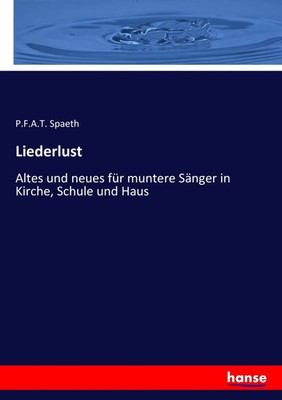 P. F. A. T. Spaeth | Liederlust | Taschenbuch | Deutsch (2017) | 232 S.