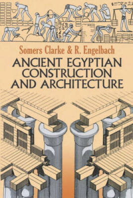 Ancient Egyptian Construction and Architecture (Dover Books on Archit - GOOD
