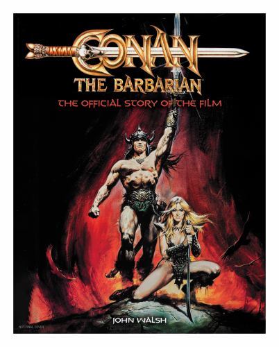 Conan the Barbarian: the Official Story of the Film by John Walsh (2023, ...