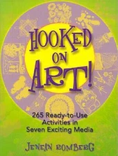 Hooked on Art: 265 Ready-To-Use Activities in Seven Exciting Media - GOOD