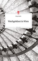 WachgeküSst In Wien. Life Is A Story - Story.One | Buch | 9783990879252