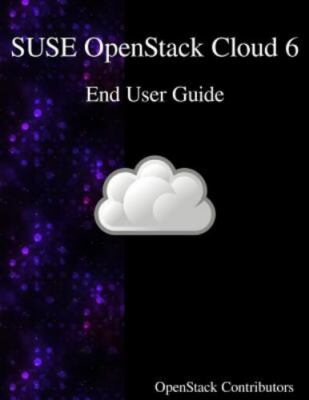 Suse Openstack Cloud 6 - End User Guide by Contributors, Openstack, Like New ...