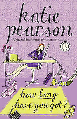 How Long Have You Got? by Katie Pearson (Paperback, 2005)